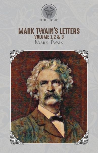 Cover for Mark Twain · Mark Twain's Letters Volume 1,2 &amp; 3 - Throne Classics (Paperback Book) (2020)