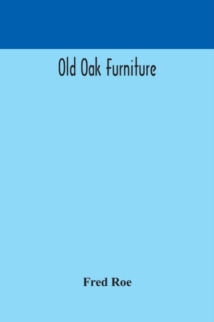 Cover for Fred Roe · Old oak furniture (Paperback Book) (2020)