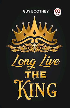Cover for Guy Boothby · Long Live the King (Edition2023) (Paperback Book) (2024)
