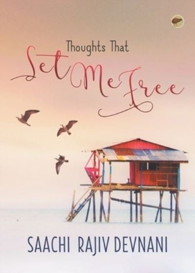 Cover for Saachi Rajiv Devnani · Thoughts that Set me Free (Paperback Book) (2016)
