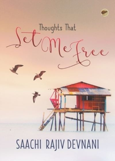 Cover for Saachi Rajiv Devnani · Thoughts that Set me Free (Pocketbok) (2016)