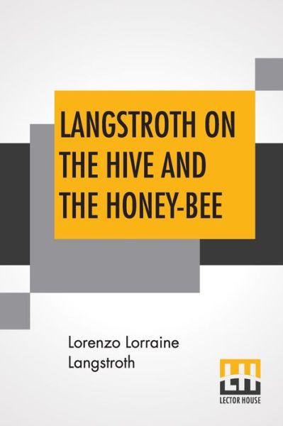 Cover for Lorenzo Lorraine Langstroth · Langstroth On The Hive And The Honey-Bee (Paperback Book) (2020)