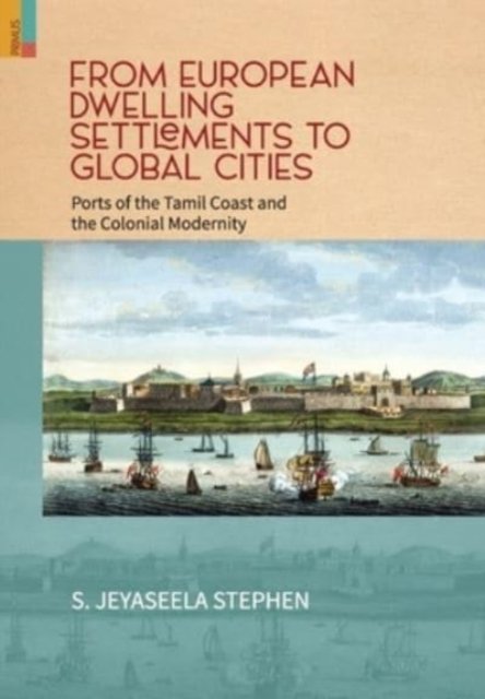 Cover for S Jeyaseela Stephen · From European Dwelling Settlements to Global Cities (Hardcover Book) (2021)