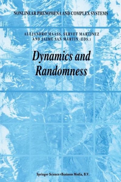 Cover for Alejandro Maass · Dynamics and Randomness - Nonlinear Phenomena and Complex Systems (Paperback Book) [Softcover Reprint of the Original 1st Ed. 2002 edition] (2012)