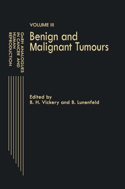 Cover for B H Vickery · GnRH Analogues in Cancer and Human Reproduction: Volume III Benign and Malignant Tumours (Paperback Book) [Softcover reprint of the original 1st ed. 1990 edition] (2011)