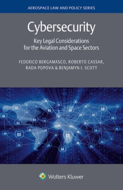 Cybersecurity: Key Legal Considerations for the Aviation and Space Sectors - Federico Bergamasco - Kirjat - Kluwer Law International - 9789403501109 - torstai 9. heinäkuuta 2020