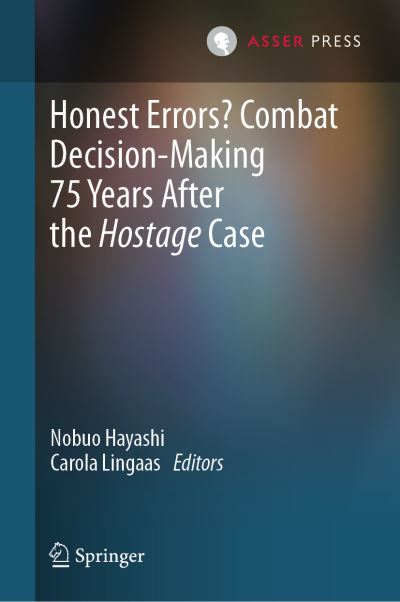 Honest Errors? Combat Decision-Making 75 Years after the Hostage Case - Nobuo Hayashi - Books - T.M.C. Asser Press - 9789462656109 - October 5, 2023