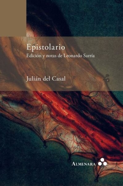 Cover for Julian Del Casal · Epistolario. Edicion y notas de Leonardo Sarria (Taschenbuch) (2017)