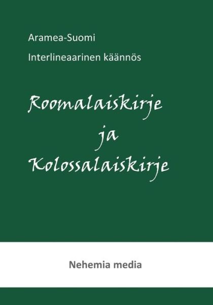 Cover for Tuomas Levänen · Aramea-Suomi interlineaari, Roomalaiskirje ja Kolossalaiskirje (Taschenbuch) (2019)