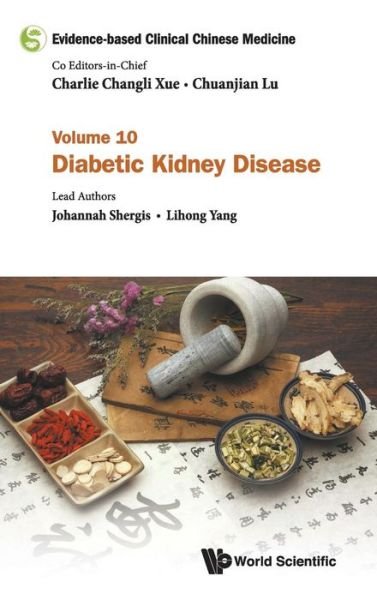 Cover for Shergis, Johannah (Rmit Univ, Australia) · Evidence-based Clinical Chinese Medicine - Volume 10: Diabetic Kidney Disease - Evidence-based Clinical Chinese Medicine (Innbunden bok) (2019)