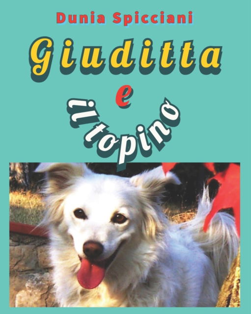 Cover for Dunia Spicciani · Giuditta e il Topino (Paperback Book) (2022)