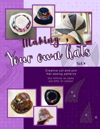 Cover for Mskapolo Design · Making your own hats vol.4: Creative cut-and-join women bucket hat sewing patterns size S/M / L/XL for adults and kids (Paperback Bog) (2022)