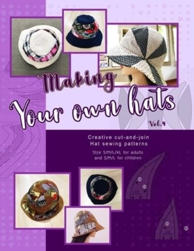 Cover for Mskapolo Design · Making your own hats vol.4: Creative cut-and-join women bucket hat sewing patterns size S/M / L/XL for adults and kids (Paperback Book) (2022)