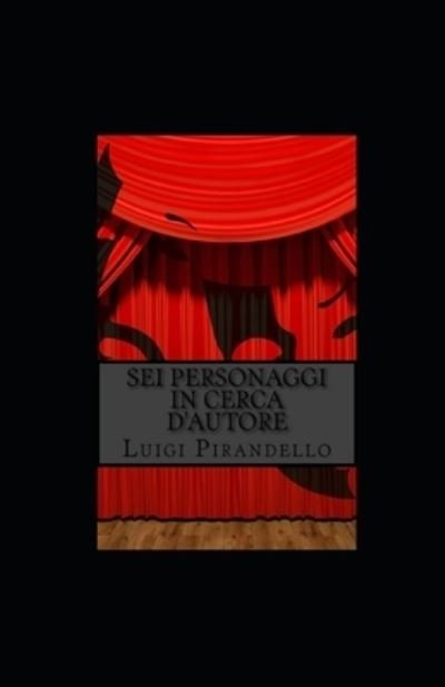Cover for Luigi Pirandello · Sei personaggi in cerca d'autore: Annotato (Taschenbuch) (2021)