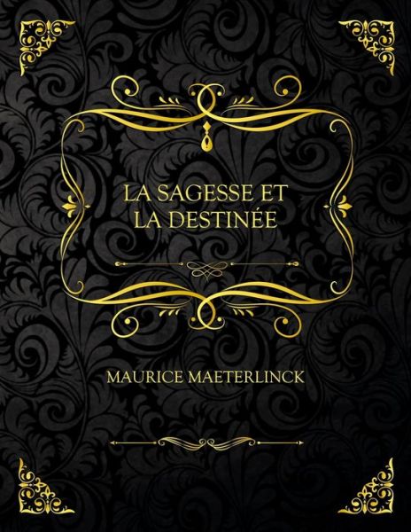 Cover for Maurice Maeterlinck · La Sagesse Et La Destinee (Paperback Book) (2021)