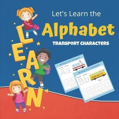 Cover for Noble Choice Designs · Let's learn The Alphabet Transport Characters: LEARN THE ALPHABET WITH TRANSPORT: Visual Book for toddlers (Paperback Book) (2021)