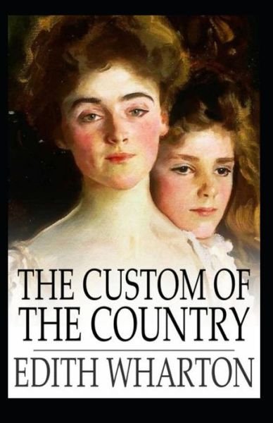 Cover for Edith Wharton · The Custom of the Country: Edith Wharton (Classics, Literature) [Annotated] (Paperback Bog) (2021)