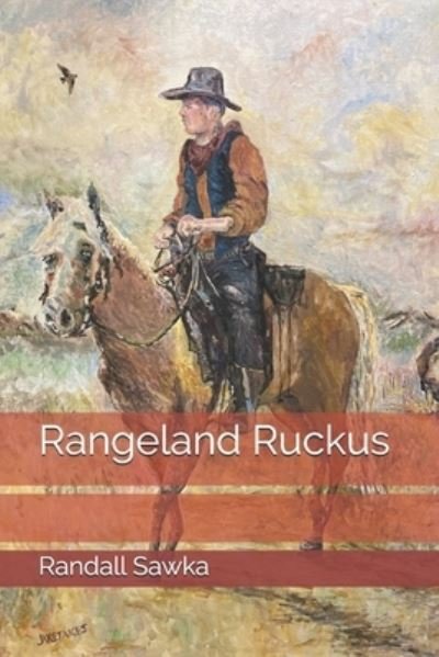 Rangeland Ruckus - Randall Sawka - Bøger - Independently Published - 9798556979109 - November 1, 2020