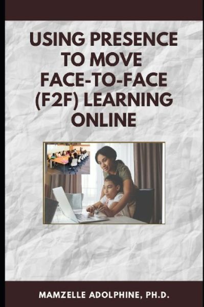 Cover for Mamzelle Adolphine · Using Presence to Move Face-to-Face (F2F) Learning Online (Paperback Book) (2020)