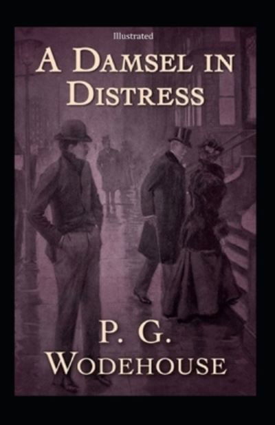 Cover for Pelham Grenville Wodehouse · A Damsel in Distress (Illustrated) (Paperback Book) (2020)