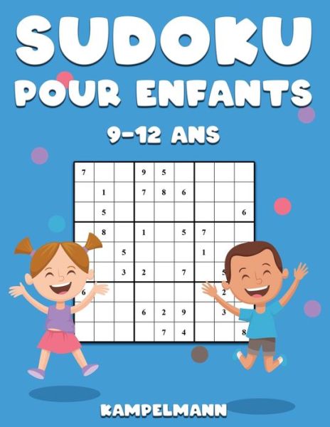 Sudoku Pour Enfants 9-12 Ans - Kampelmann - Books - Independently Published - 9798608931109 - February 4, 2020