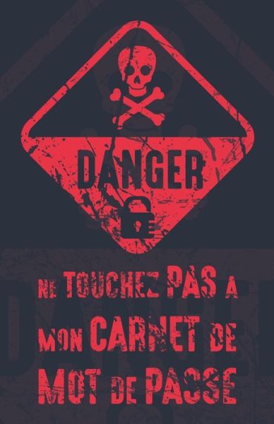 Cover for Mon Carnet Password · Danger, ne touchez pas a mon carnet de mot de passe (Paperback Book) (2020)