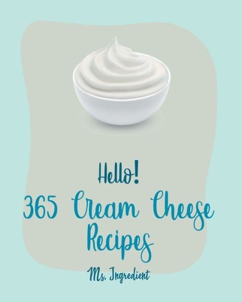 Cover for MS Ingredient · Hello! 365 Cream Cheese Recipes (Paperback Bog) (2020)