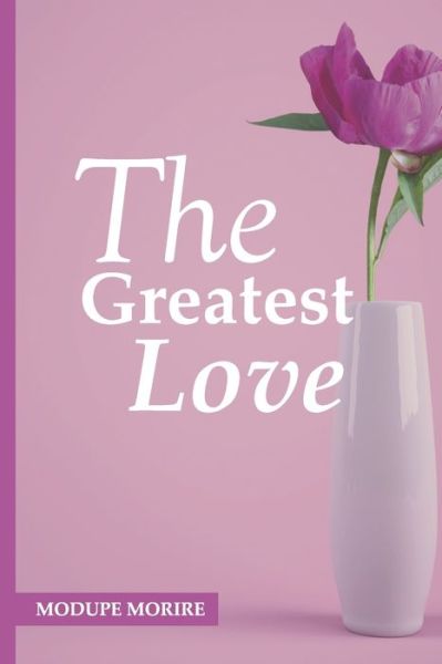 Cover for Modupe Morire · The Greatest Love (Paperback Book) (2020)