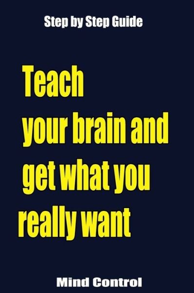Cover for Mind Control · Teach your brain and get what you really want (Paperback Bog) (2020)