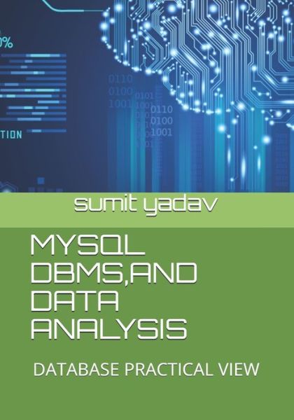 Cover for Sumit Yadav · Mysql, DBMS and Data Analysis: Database Practical View (Paperback Book) (2020)