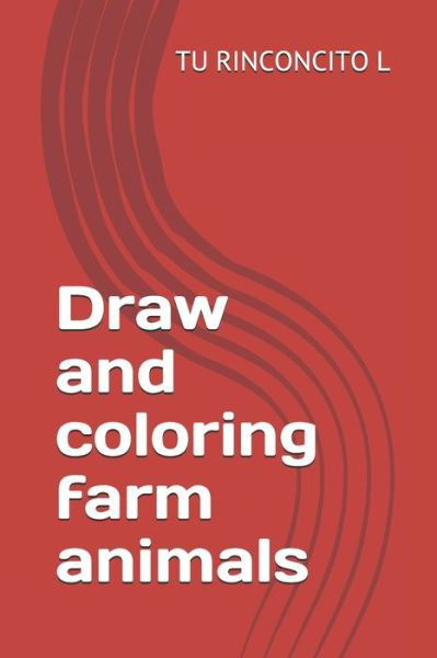 Cover for Tu Rinconcito L · Draw and coloring farm animals (Pocketbok) (2020)