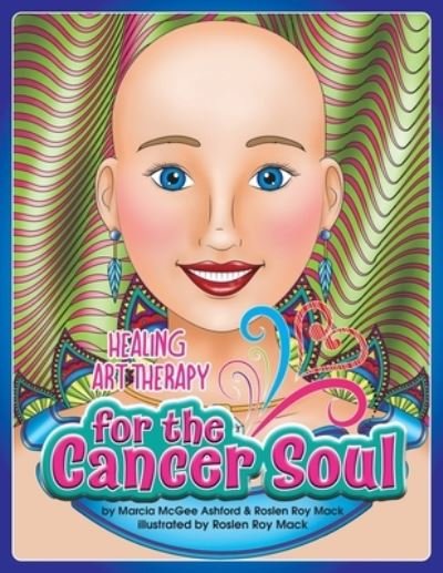 Marcia McGee Ashford · Healing Art Therapy for the Cancer Soul (Paperback Book) (2020)