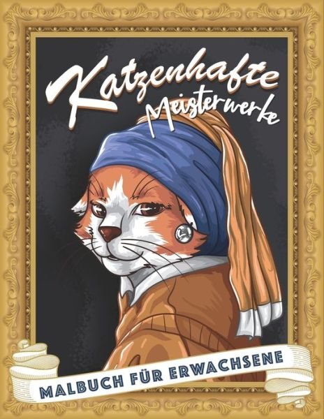 Cover for Blank Sheet Press · Katzenhafte Meisterwerke: Malbuch fur Erwachsene mit sussen Katzen und mehr! (Pocketbok) (2021)
