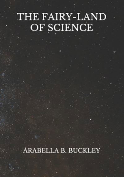 Cover for Arabella B Buckley · The Fairy-Land of Science (Paperback Bog) (2021)