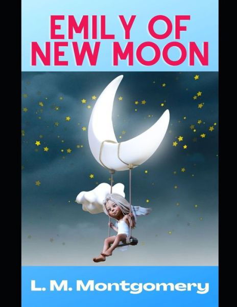 Emily of New Moon - L M Montgomery - Książki - Independently Published - 9798731943109 - 2 kwietnia 2021