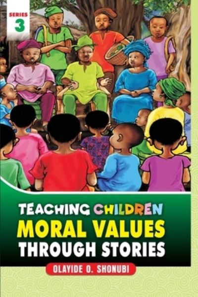 Cover for Olayide Shonubi · Teaching Children Moral Values Through Stories (Pocketbok) (2021)