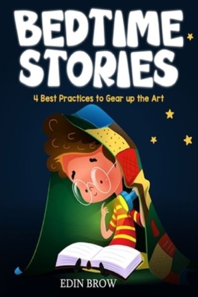 Cover for Edin Brow R · Bedtime Stories for Kids: 4 Best Practices to Gear Up the Art (Paperback Book) (2021)