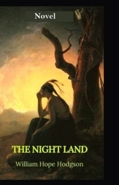 Cover for William Hope Hodgson · The Night Land Annotated (Paperback Bog) (2021)