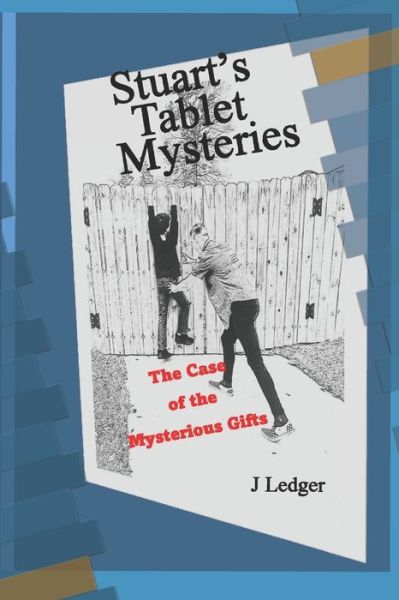 Cover for J Ledger · Stuart's Tablet Mysteries: The Case of the Mysterious Gifts (Paperback Book) (2021)