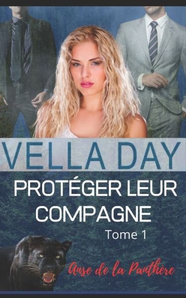 Cover for Vella Day · Proteger leur compagne - Anse de la Panthere (Taschenbuch) (2022)