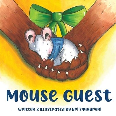 Mouse Guest - Bri Squadroni - Livros - Independently Published - 9798817313109 - 6 de maio de 2022