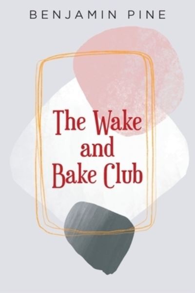 Cover for Benjamin Pine · The Wake and Bake Club (Pocketbok) (2022)