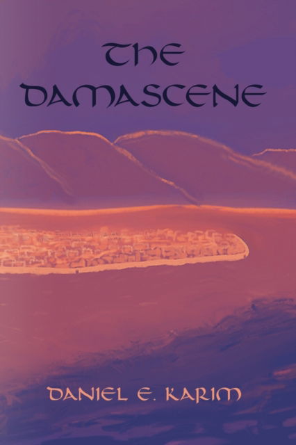 Cover for Daniel E Karim · The Damascene (Paperback Book) (2022)