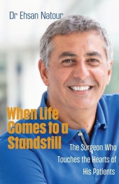 Cover for Ehsan Natour · When Life Comes to a Standstill: The Surgeon Who Touches the Hearts of His Patients (Paperback Book) (2022)