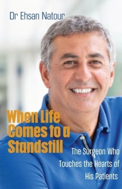 When Life Comes to a Standstill: The Surgeon Who Touches the Hearts of His Patients - Ehsan Natour - Books - Publishdrive - 9798986275109 - June 28, 2022