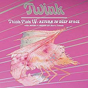 Cover for Twink &amp; Moths &amp; Locusts &amp; Heavy Friends · Think Pink Iv: Return To Deep Space (CD) (2019)