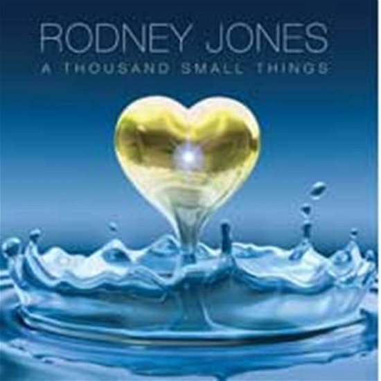 Cover for Rodney Jones · A Thousand Small Things (CD) [Digipak] (2015)
