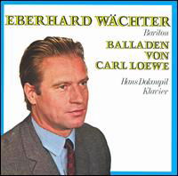 Cover for Eberhard Wachter · Sings Ballads by Carl Loewe (CD) (1998)