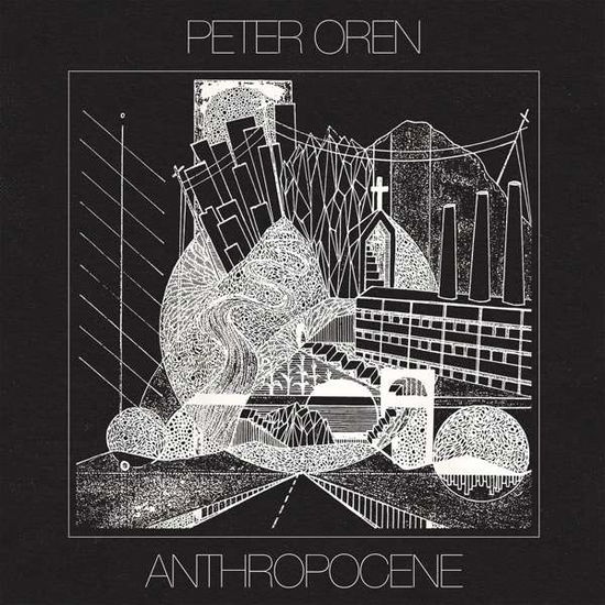 Anthropocene - Peter Oren - Musik - SECRE - SECRETLY CANADIAN - 0751937439110 - 10. november 2017