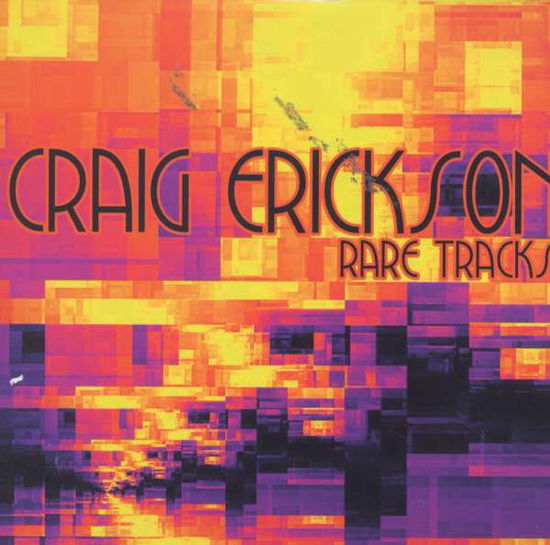 Cover for Craig Erickson · Rare Tracks (CD) (2007)